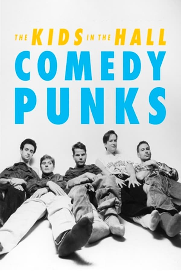 Постер The Kids in the Hall: Comedy Punks